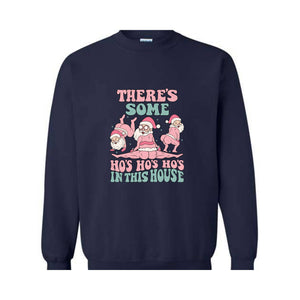 There Are Some Ho Ho Sweatshirt, Funny Christmas Sweater, Christmas Holiday , Winter Season Sweatshirt, Gift for Christmas