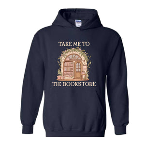 Take Me To The Book Store Sweatshirt, Book Lover Sweatshirt, Book Store Sweatshirt, Bookish Sweatshirt, Librarian Lover Sweatshirt