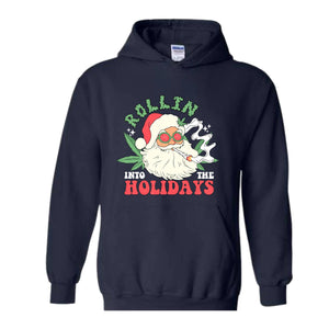 Rollin Into The Holidays Sweatshirt, Christmas Sweatshirt, Santa Claus Sweatshirt, Santa Smoking Weed Sweatshirt