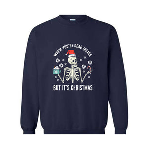 When You're Dead Inside Sweatshirt, Christmas Skeleton Sweater, Skeleton Sweat, Holiday Gifts, Christmas Sweatshirt