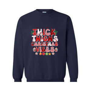 Thick Thighs Christmas Vibes Sweatshirt, Christmas Sweatshirt, Funny Christmas Sweater, Cute Sweatshirt, Christmas Party Outfit, Xmas Gift