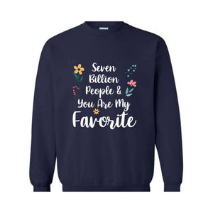 Seven Billion People & You Are My Favorite Sweatshirt, Bestfriends Matching Sweatshirt, You're My Favorite Sweatshirt