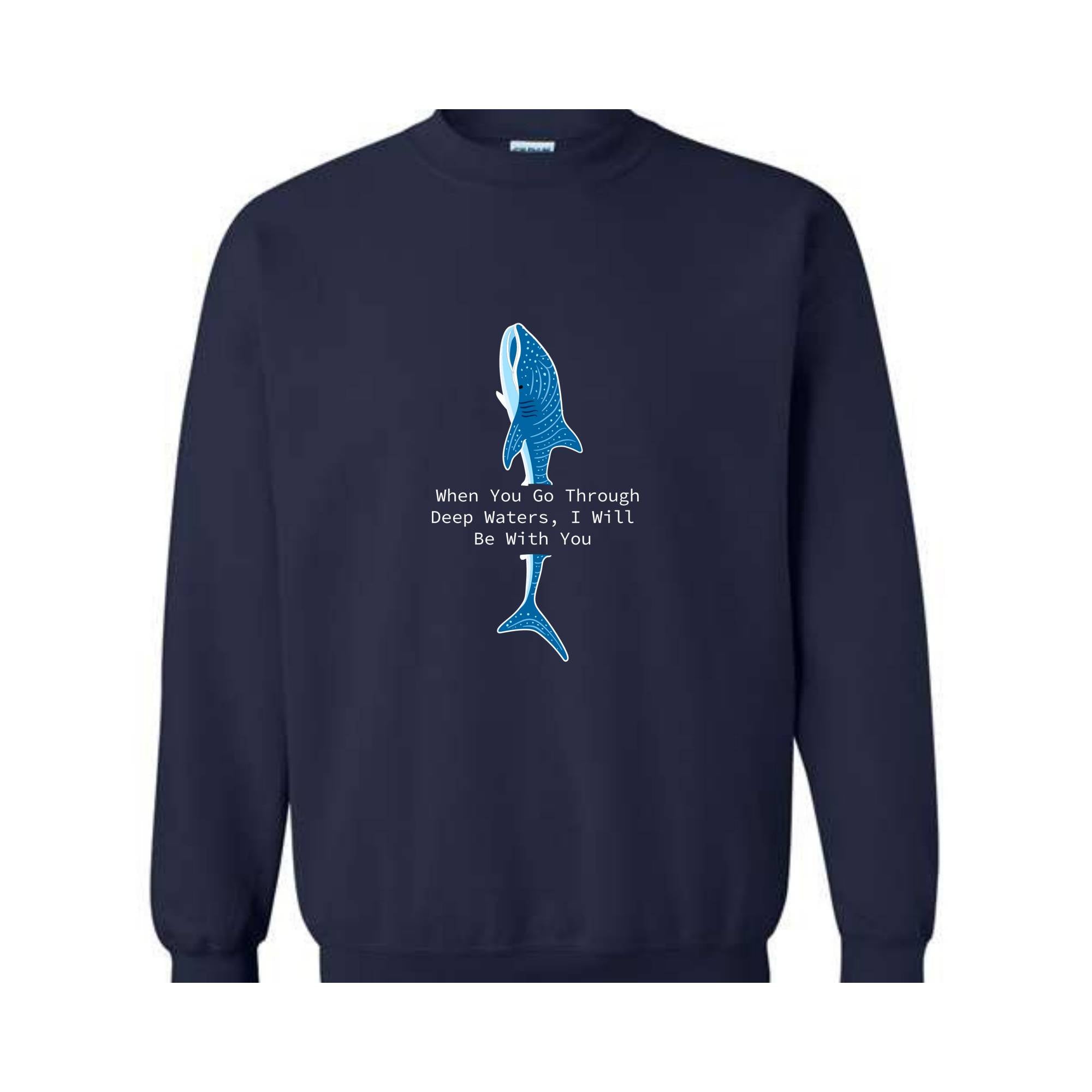 When You Go Through Deep Waters I Will Be With You Sweatshirt, Trendy Whale Sweatshirt, Beach Vibes Sweatshirt, Whale With Phrase Hoodie