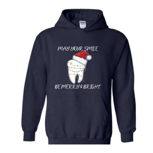 May Your Smile Be Merry & Bright Sweatshirt, Dentist Christmas Shirt, Christmas Gift For Dentist, Funny Christmas Tooth Shirt