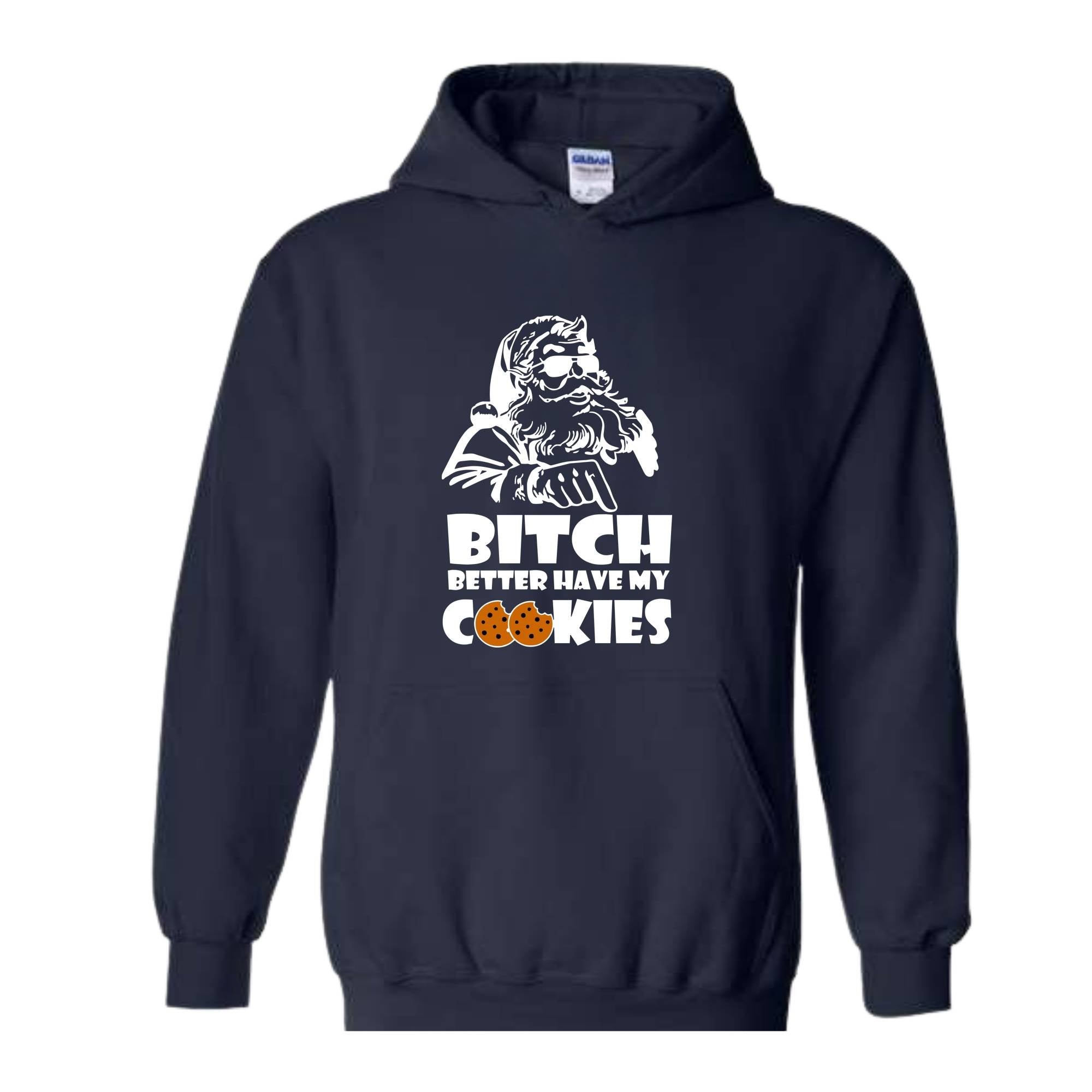 Bitch Better Have My Cookies Hoodie, Funny Christmas Sweater, Bad Santa Hoodie, Happy New Year Hoodie