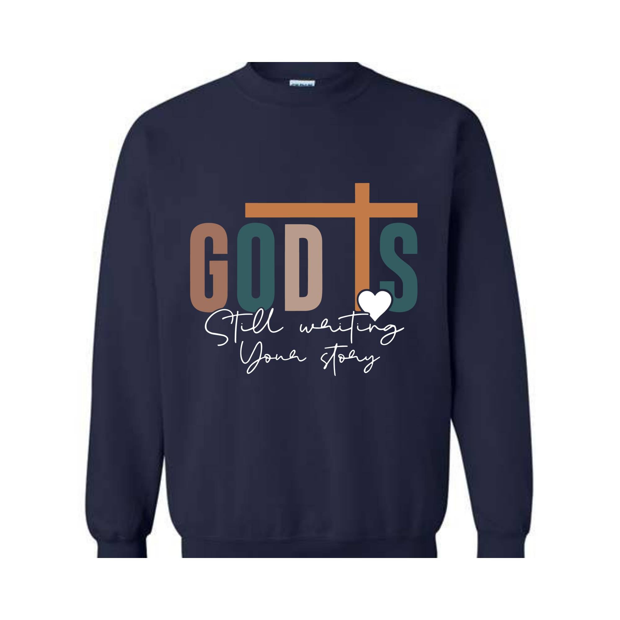 God is Still Writing Your Story Sweatshirt, Christian Sweater, Faith Sweatshirt, Religious Sweatshirt, Inspirational Quotes