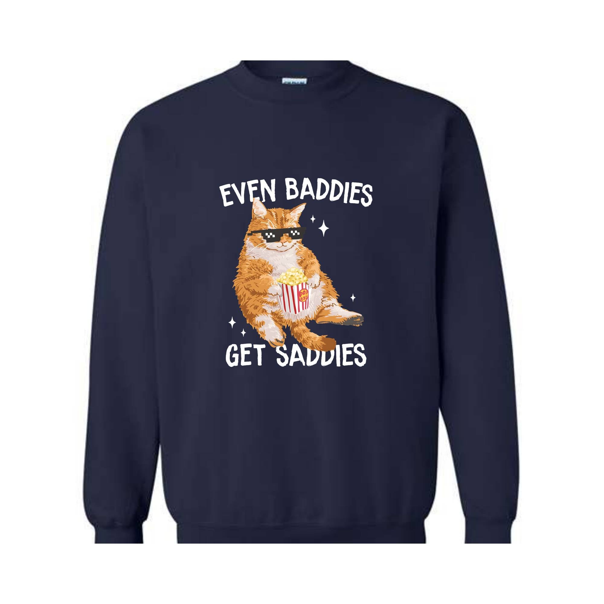 Even Baddies Get Saddies Funny Cat Meme Sweatshirt, Cat Lover Sweatshirt, Cat Meme Sweatshirt, Funny Cat Sweatshirt