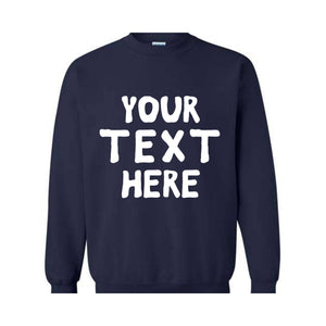 Your Text Here Sweatshirt, Personalized Sweatshirt, Custom Text Sweatshirt, Personalized Hoodie, Your Text Here