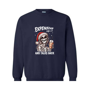 Expensive Difficult And Talks Back Sweatshirt, Sarcastic Christmas Sweater, Skeleton Christmas Sweatshirt