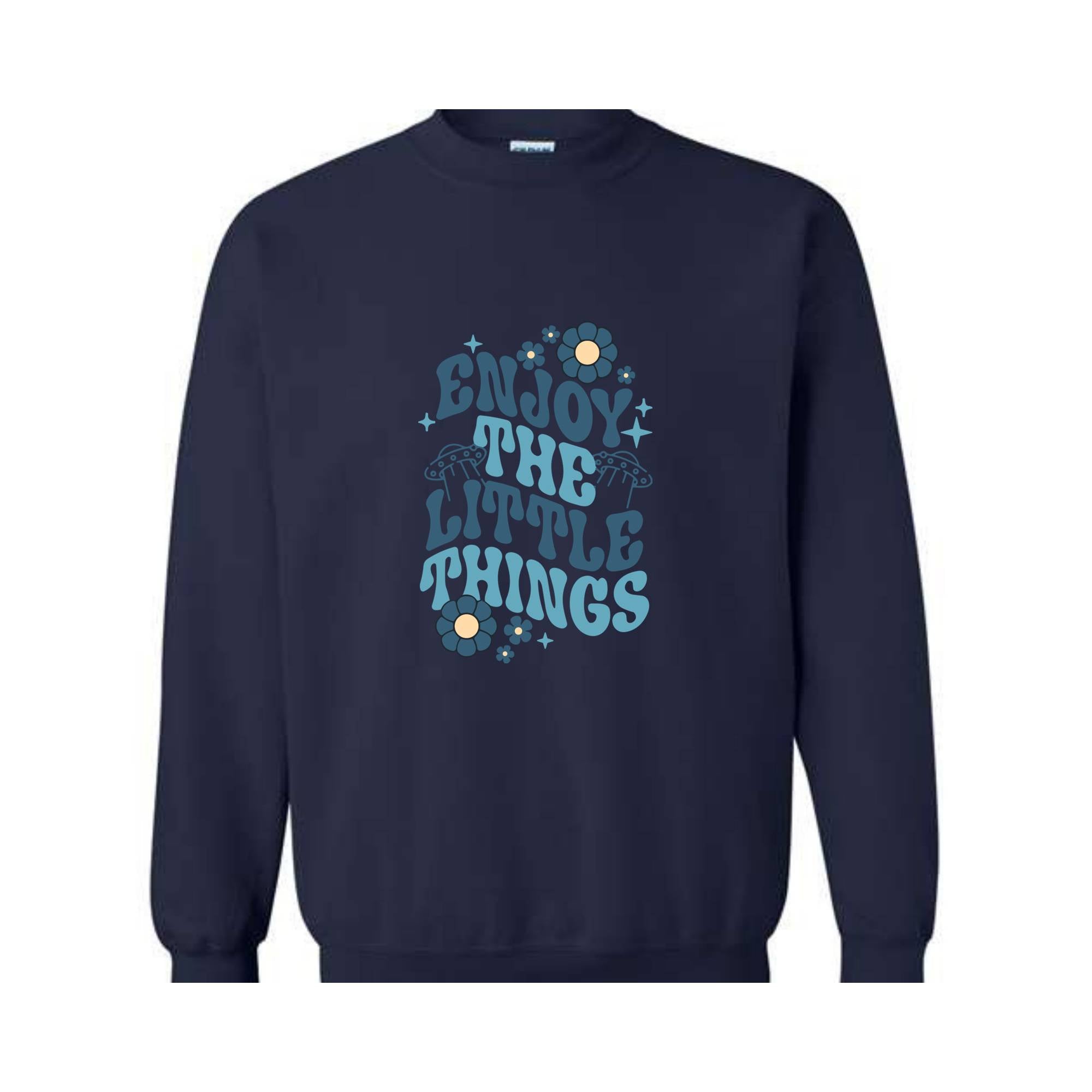 Enjoy The Little Things Sweatshirt, Motivitional Sweatshirt, Positive Vibes Sweatshirt, Mental Health Sweatshirt, Encouraging Sweatshirt