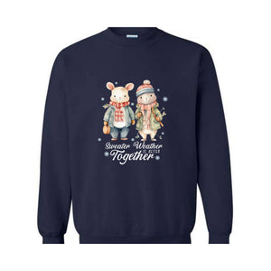 Sweater Weater Is Better Together Sweatshirt, Christsmas Sweater, Christmas Gift, Cute Christmas Sweatshirt, Holiday Sweater, Xmas Gift