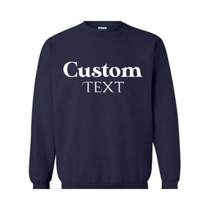 Custom Text Sweatshirt, Custom Text Hoodie, Your Text Here, Custom Quote, Personalized Sweatshirt, Crewneck Sweater, Custom Logo Sweatshirt