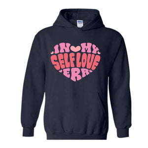 In My Self Love Era Hoodie , Self Love Hoodie , Self Empowerment Sweatshirt, Valentine Day Sweatshirt, Valentine Day Gift