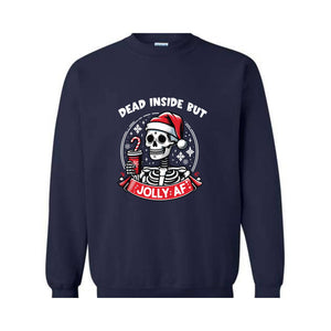 Dead Inside But Jolly AF Sweatshirt, Christmas Skeleton Sweatshirt, Christmas Gift, Dead Inside Skeleton Sweatshirt, Christmas Sweatshirt