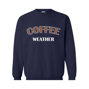 Coffee Weather Hoodie, Coffee Sweatshirt, Winter Coffee Hoodie, Coffee Lover Gift, Coffee Apparel, Coffee Sweater, Coffee Lovers Sweatshirt