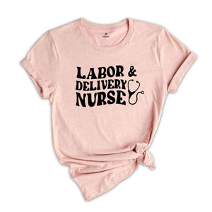 Nurse Life Shirt, Labor Nurse Delivery Shirt, Nurse Gift, Gift For Nurse, Nursing Shirt, Nurse Shirt, Nurse Appreciation, CNA Shirt