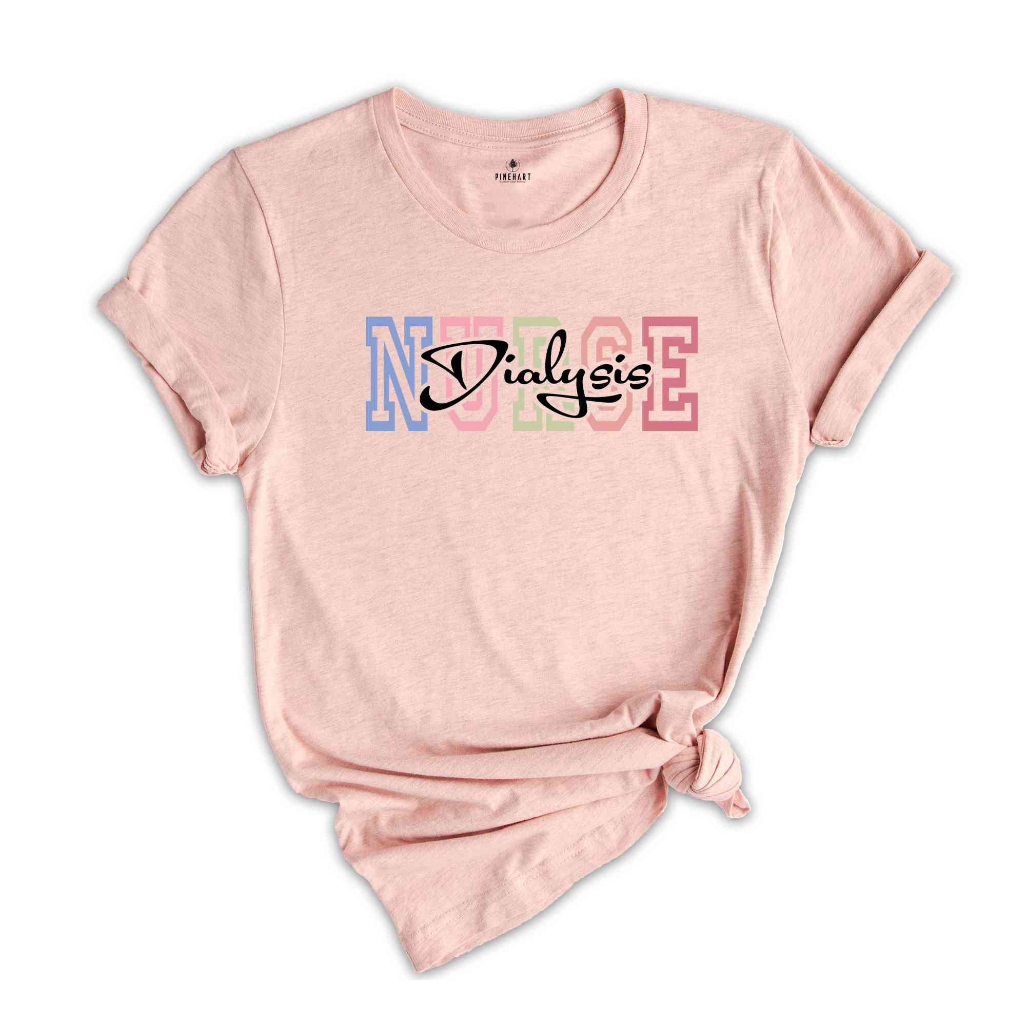 Dialysis Nurse Shirt, Nurse Life Shirt, Medical Shirt, Dialysis Nurse Gift, Nurse Appreciation, Nephrology Nurse Shirt