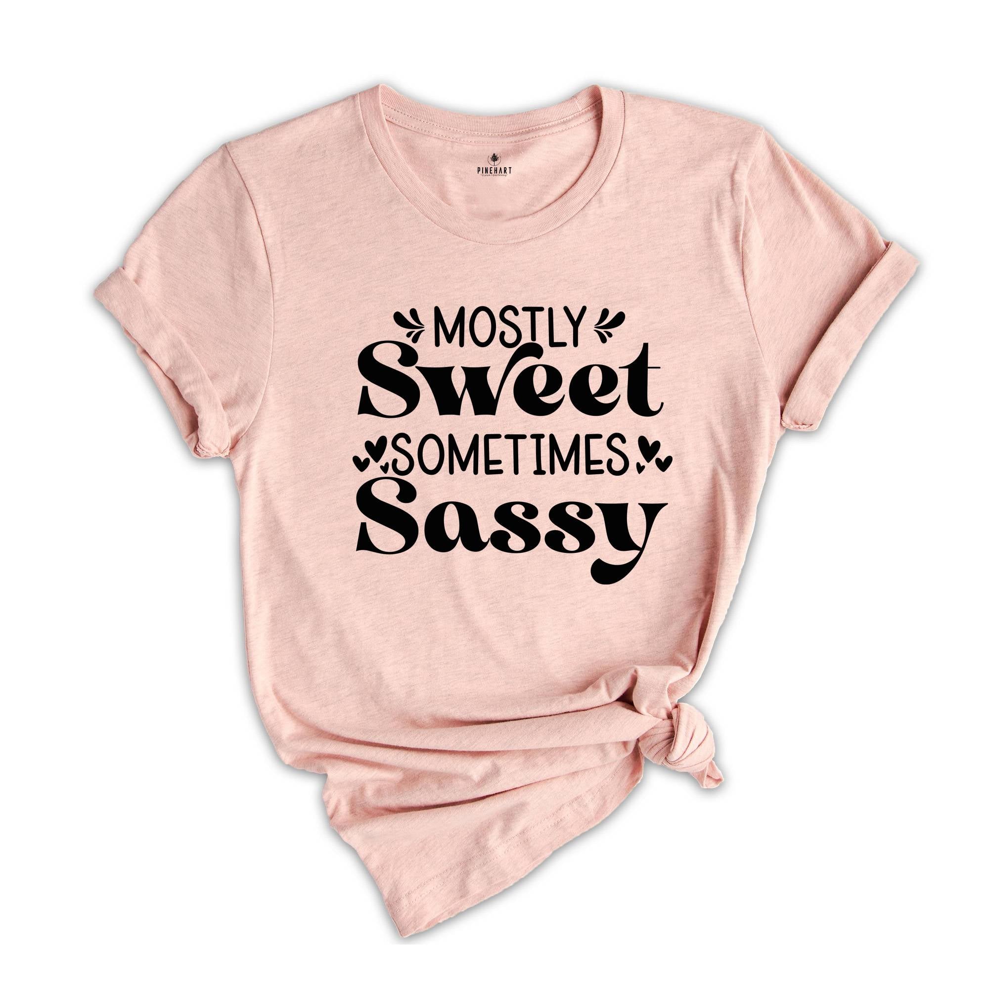 Mostly Sweet Sometimes Sassy Shirt, Sarcastic Mom Shirt, Funny Gift, Humorous Quotes, Funny Sayings, Gift for Mom, Auntie Gift