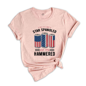 Getting Star Spangled Hammered Shirt, America Shirt, Funny America Shirt, 4th Of July Shirt, Independence Day Shirt, USA Shirt