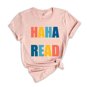 Funny Teacher Shirt, English Teacher Gift, Funny Librarian Shirt, Librarian Gifts, Ha Ha Made You Read, Funny Humor Shirt, Librarian T-Shirt