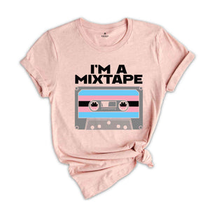 I'm A Mixtape Shirt, Trans Pride Shirt, Gay Pride Shirt, Pride Month Shirt, Queer Shirt, Pride Ally Shirt, Rainbow Shirt, Equality Shirt