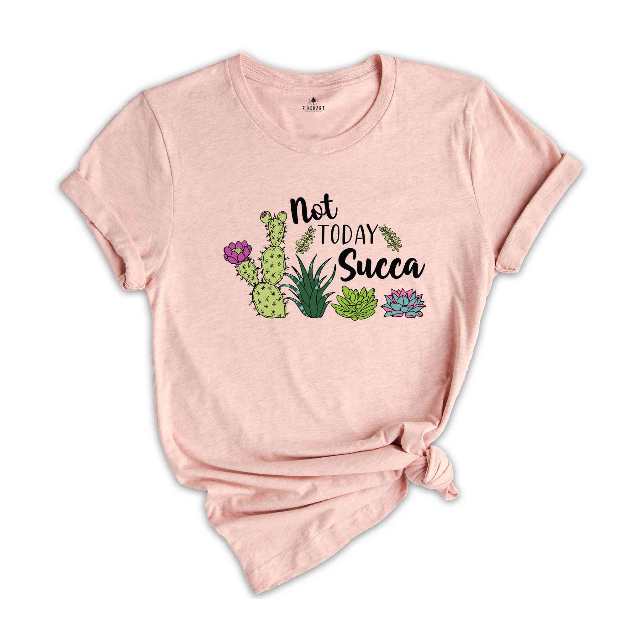 Not Today Succa T-Shirt, Succulent T-Shirt, Floral Flowers, Funny Gardening Gift, Gardener T-Shirt, Plant Mama Shirt