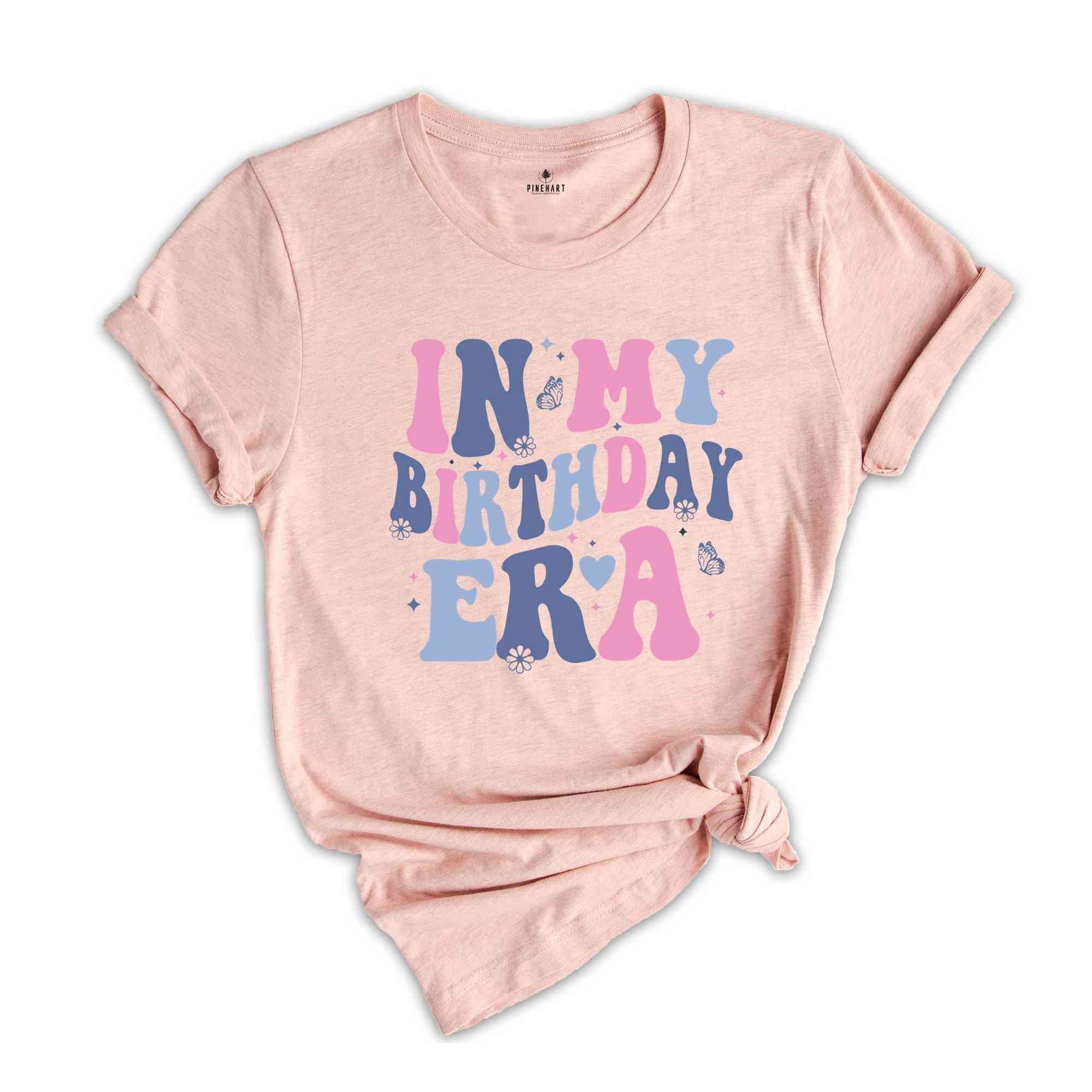 In My Birthday Era Shirt, Happy Birthday Gift, Birthday Party Celebration Vibes Shirt, Birthday Celebration Party Shirt