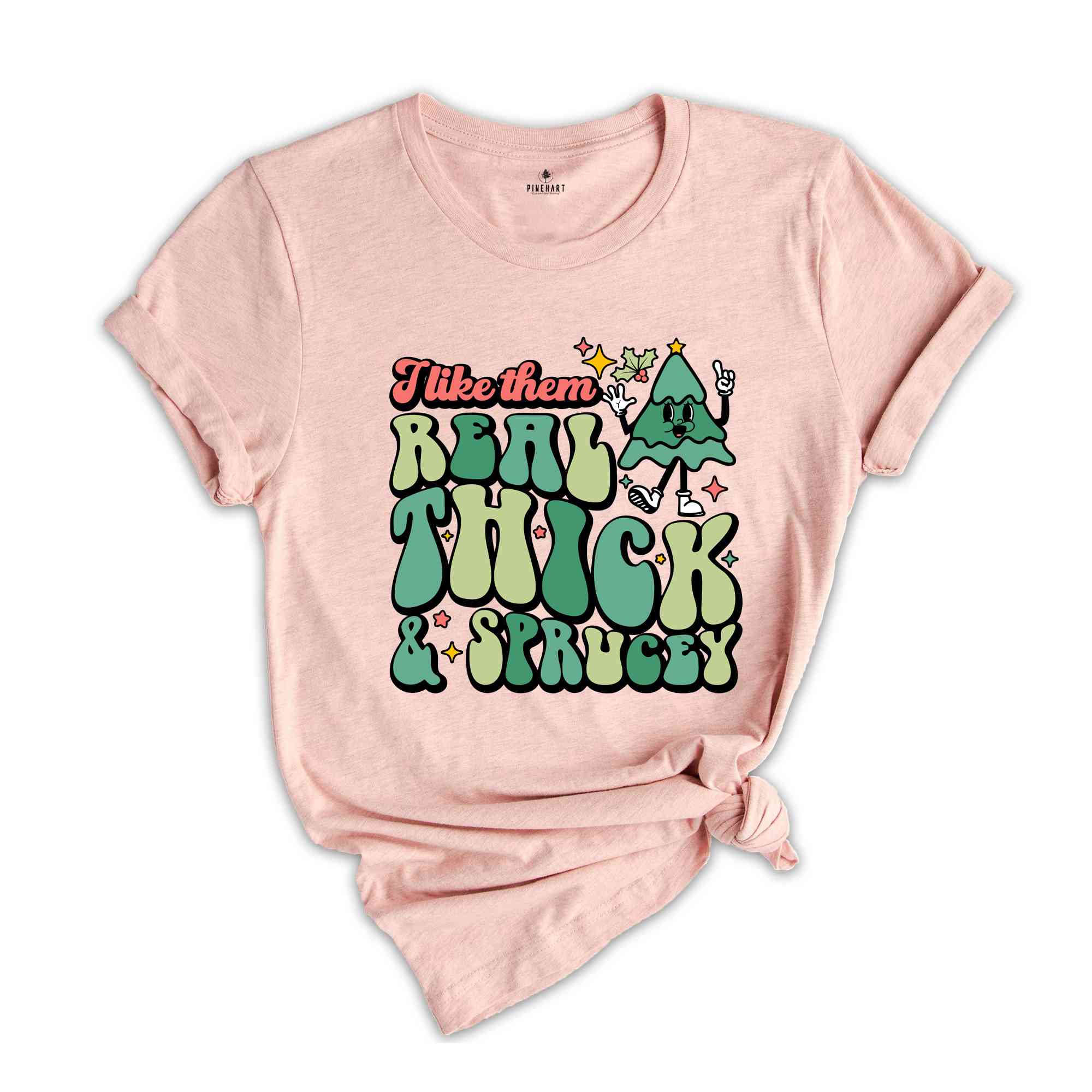 Like Them Real Thick & Sprucey Shirt, Funny Christmas Shirt, Cute Christmas Shirt, Holiday Shirt, Christmas Tree Shirt, Christmas Gift