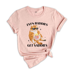 Even Baddies Get Saddies Funny Cat Meme Shirt, Cat Lover Shirt, Cat Meme Shirt, Funny Cat Shirt, Vintage Tshirts, Trendy Shirts