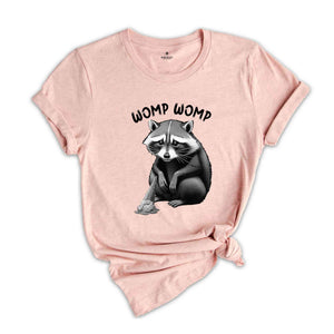 Womp Womp Funny Retro Shirt, Meme T Shirt, Funny T Shirt, Raccon Joke Shirt, Funny Racoon Shirt, Funny Womp Womp T-shirt