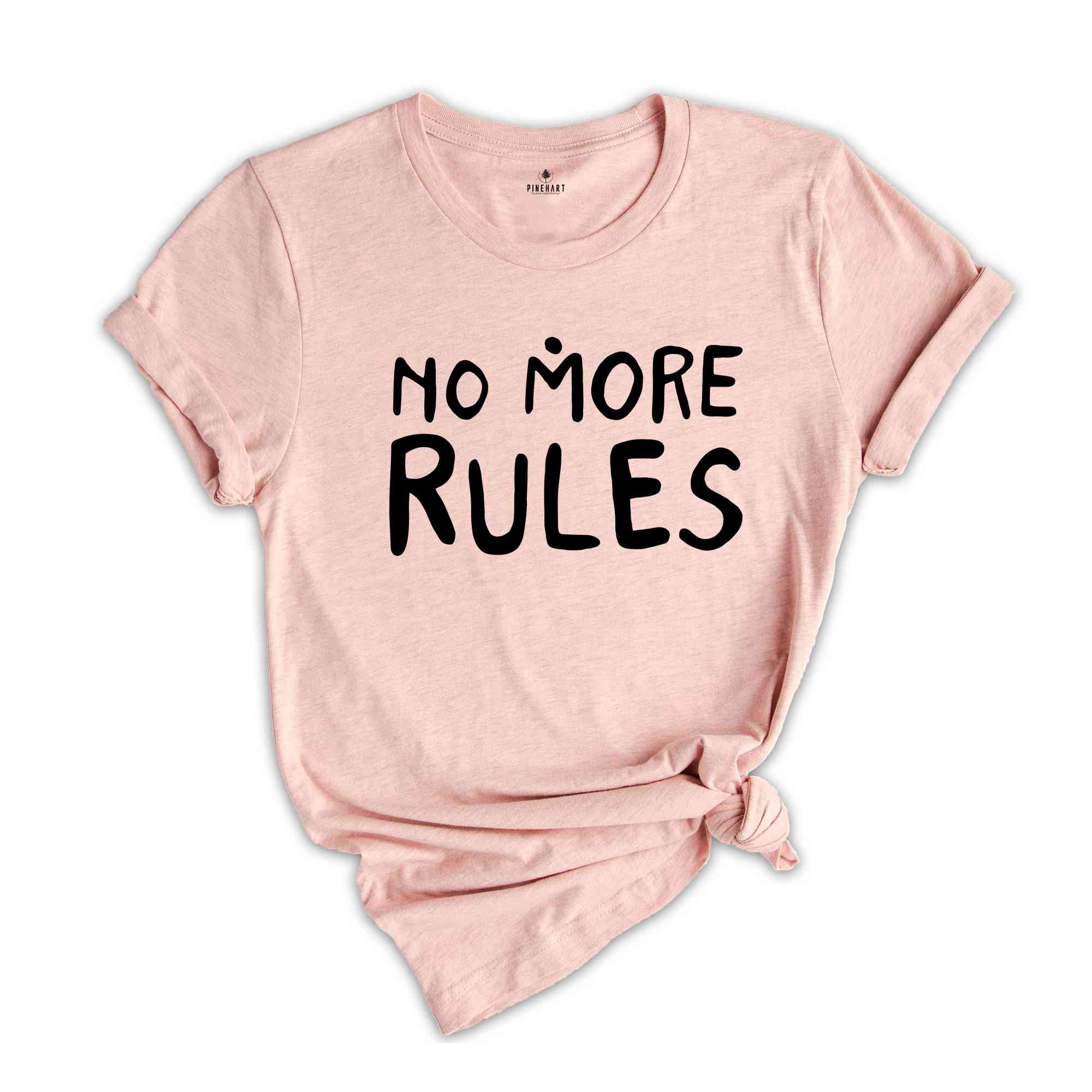 No More Rules Shirt, Motivational Shirt, Freedom Shirt, Sarcastic Shirts, Independence Shirt, Women Power Shirt, Powerful Women Tees