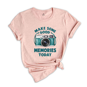 Make Some Good Memories Today Shirt, Summer Tshirt, Sassy Shirt, Travel Lover Shirt, Trip Shirt, Holiday Shirt, Sarcastic Summer Shirts