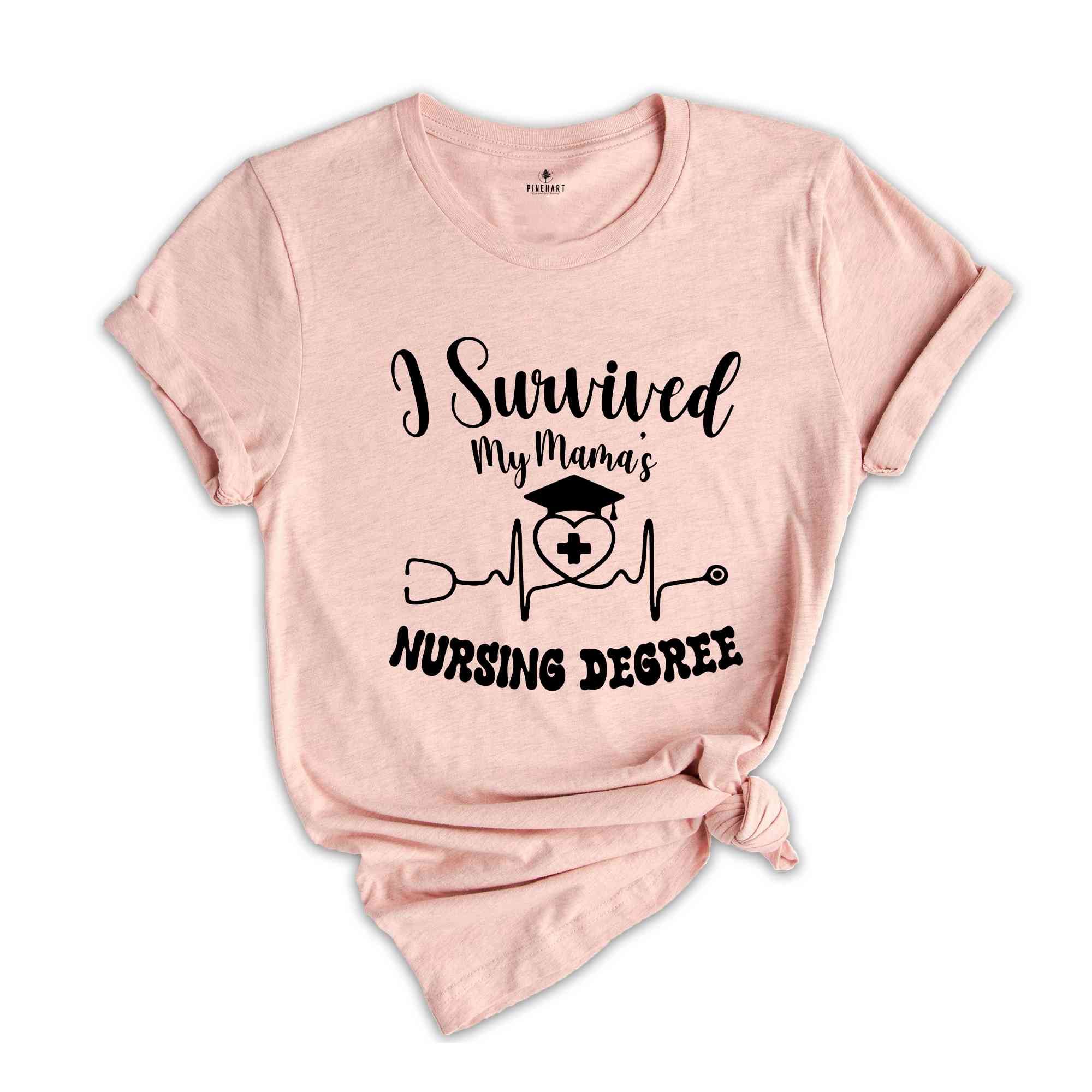 I Survived My Mom’s Nursing Degree, Nurse Mom Shirt, Mothers Day Tee, Nurse Mom Gift, Nurse Graduation Tee, Gift For Mom, Nursing Degree Tee