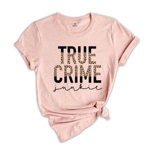 True Crime Shirt, True Crime Junkie Shirt, Crime Show Fan Shirt, Crime Show Lover, Criminal Minds Shirt, Crime TV Series Shirt