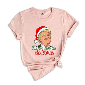 Trump I'll Be Home for Christmas Shirt, Humorous Trump Christmas Shirt, Christmas Republican Shirt, Christmas Santa Trump Shirt