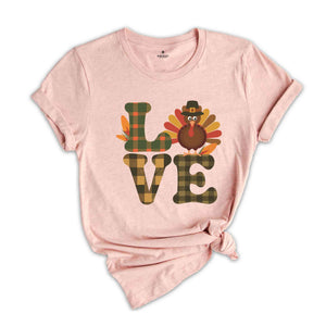 Love Thanksgiving Shirt, Thanksgiving Shirt, Love Turkey Shirt, Cute Thanksgiving Shirt, Thanksgiving Gift, Family Thanksgiving Shirt