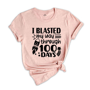 I Blasted My Way Through 100 Days Shirt, Funny School Shirt, Back To School Shirt, Kindergarten Shirt, Happy 100th Day of School Shirt