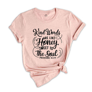 Kind Words Are Like Honey Sweet To The Soul T-Shirt, Christian T-Shirt, Church Shirt, Faith Shirt, Religious Apparel