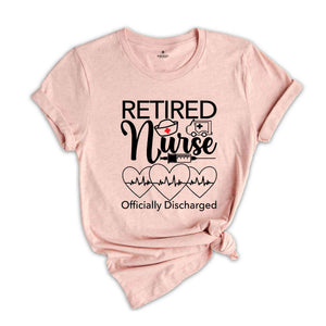 Retired Nurse Officially Discharged Shirt, Stethoscope Shirt, Nurse Life Shirt, Medical Retired Shirt, Retirement Gift