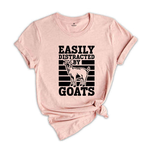 Easily Distracted By Goats Shirt, Farm Life Tees Gift For Goat Lover T-Shirt, Goat Shirt, Goat Lover Gift, Farmer Tee, Farm Life Tee