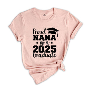 Proud Nana of a 2025 Graduate Shirt, Proud Graduate Nana, Graduation 2025 Shirt, Graduation Shirt, Senior 2025 Gift