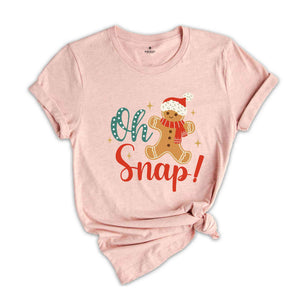 Oh Snap! Shirt, Gingerbread Shirt, Funny Christmas Shirt, Christmas Shirt, Christmas Gift, Cute Christmas Shirt, New Year Shirt,