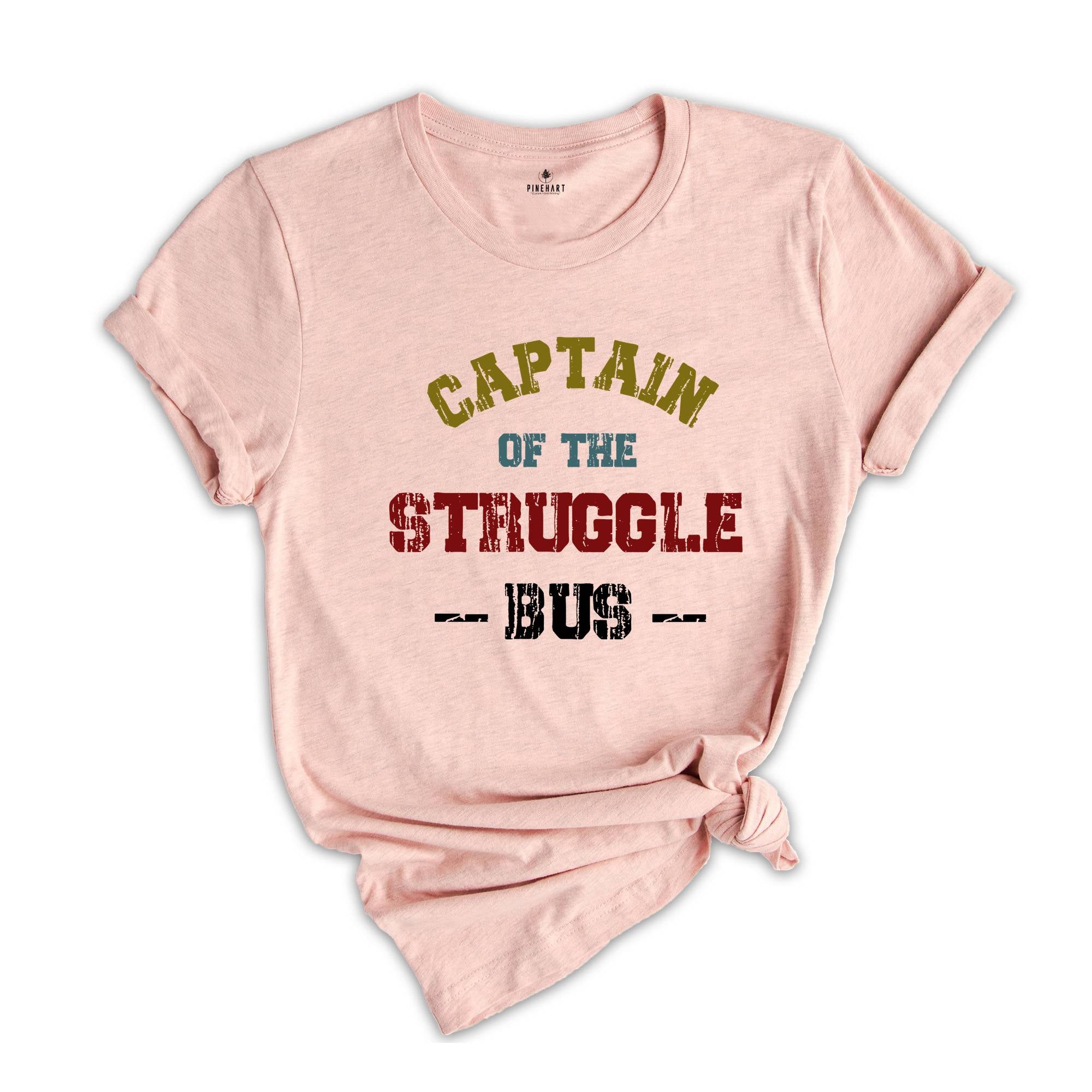 Funny Mom Shirt, Sassy Women T-Shirt, Sarcastic Mom Shirt, Funny Sarcastic Tee, Captain Of The Struggle Bus Shirt, Sarcasm Tee