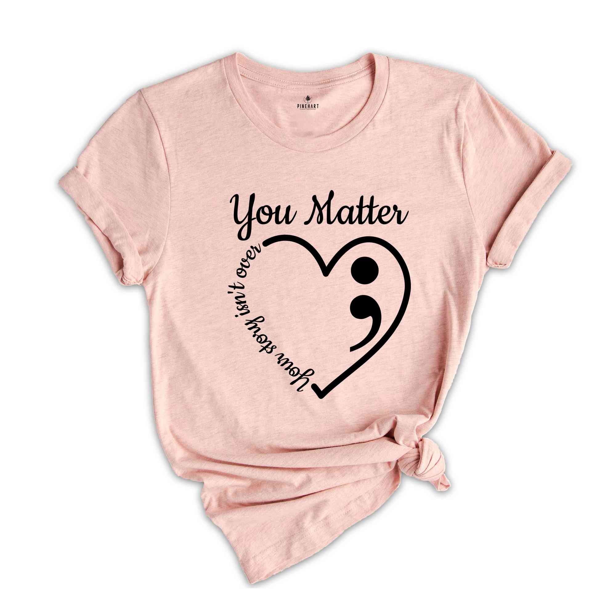 You Matter Heart Your Story Isn't Over Awareness Shirt, Your Life Matters Shirt, Mental Health Matters Shirt