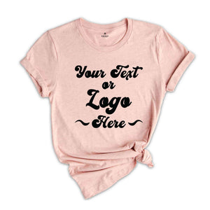 Your Text Or Logo Here Shirt, Custom Text Shirt, Custom Gift, Your Design Here Shirt, Personalized Shirt, Customized Shirt, Custom Shirt