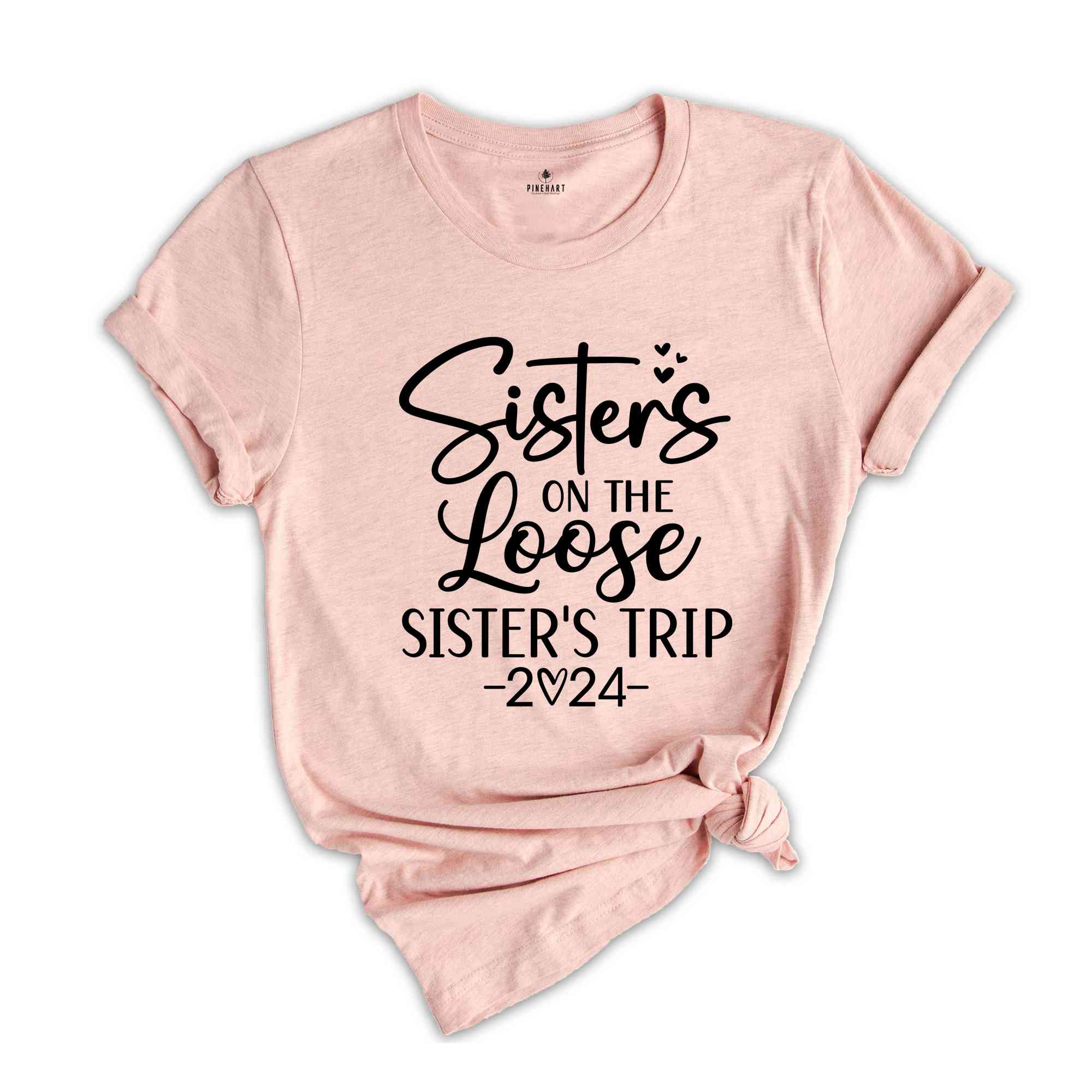 Sisters On The Loose Shirt, Sisters Trip Shirt, Girls Trip Shirt, Sisters Trip 2024, Girls Vacation Shirt, Weekend Trip