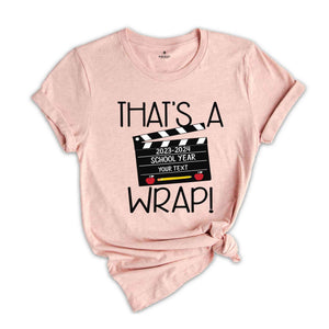 That's A Wrap T-Shirt, Custom Last Day Of School Shirt, Custom Graduation Gifts, Custom School Shirt, End Of School Year Shirt