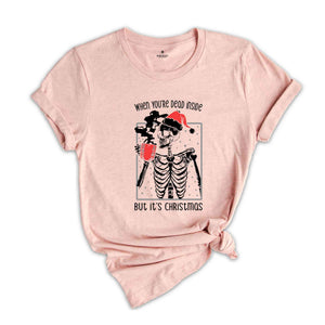 When You're Dead Inside But It's The Holiday Season Shirt, Dancing Skeleton T-Shirt, Christmas Party Shirt, Holiday Clothes