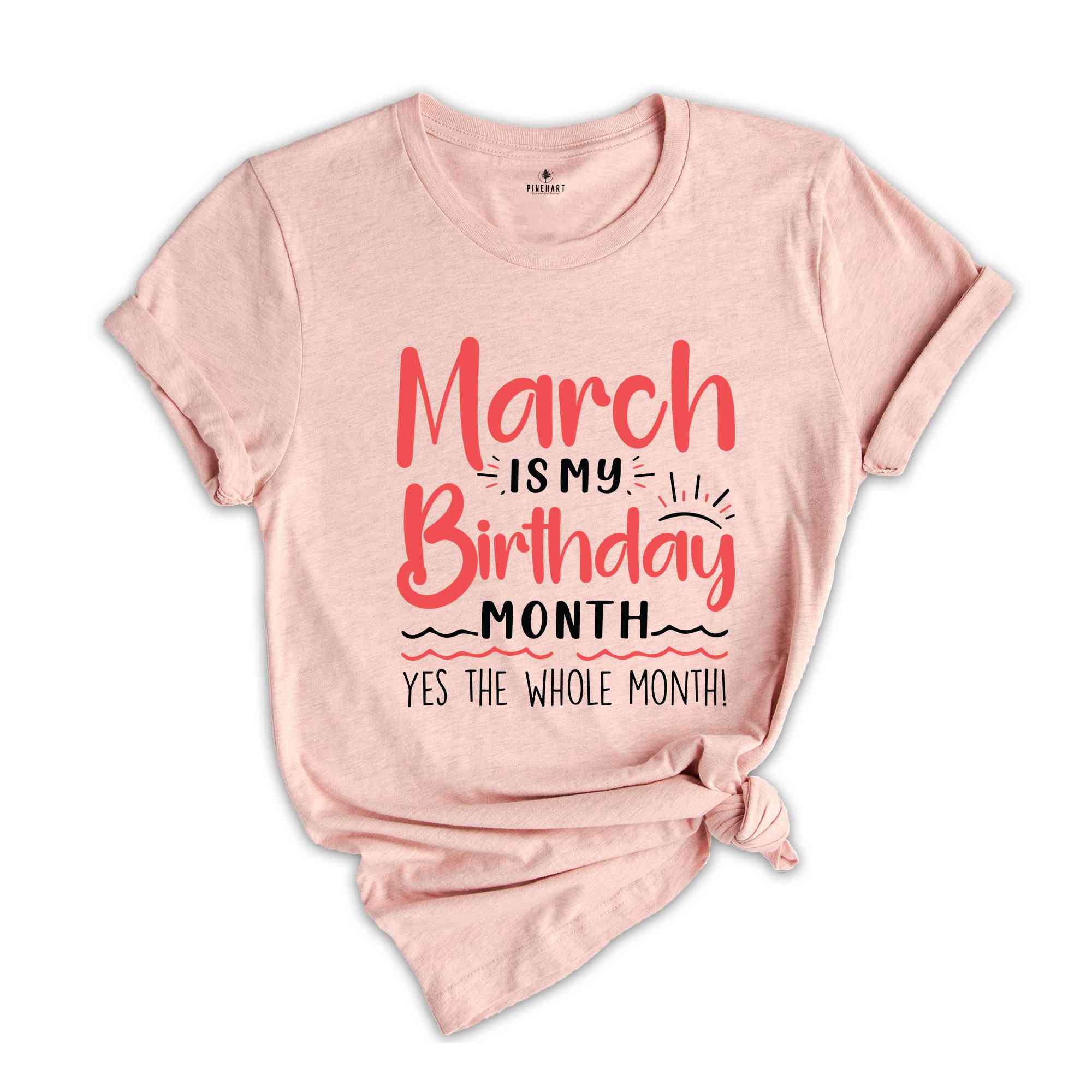 March Is My Birthday Yes The Whole Month Shirt, March Birthday Shirt, Birthday Shirt, Birthday Gift, Funny Birthday Shirt