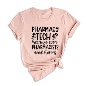 Pharmacy Tech Because Even Pharmacists Need Heroes Shirt, Funny Nurse Shirt, Nurse Life Tee, Pharmacist Shirt, Pharmacist Sayings